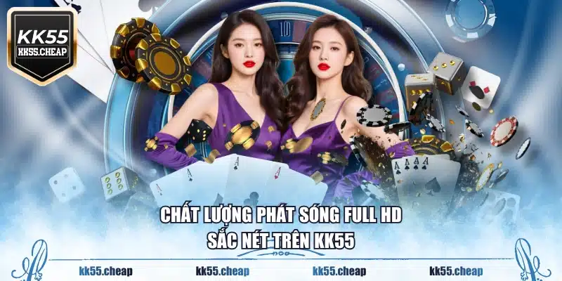 Chất lượng phát sóng Full HD sắc nét trên KK55
