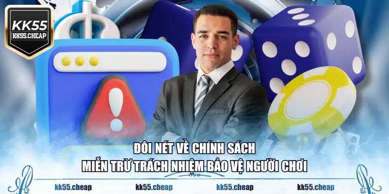 Đôi nét về chính sách miễn trừ trách nhiệm bảo vệ người chơi