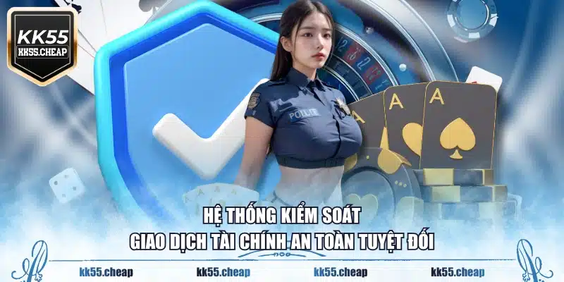 Hệ thống kiểm soát giao dịch tài chính an toàn tuyệt đối