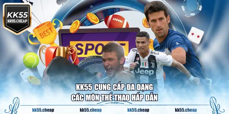 KK55 cung cấp đa dạng các môn thể thao hấp dẫn