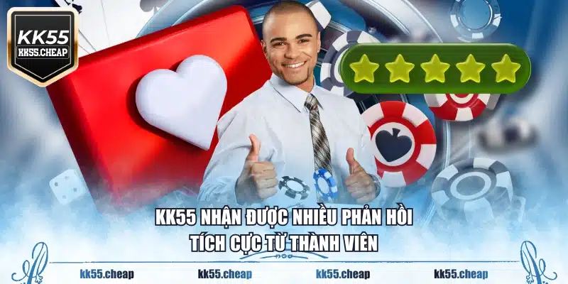 KK55 nhận được nhiều phản hồi tích cực từ thành viên