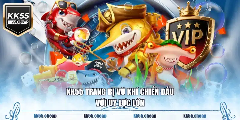 KK55 trang bị vũ khí chiến đấu với uy lực lớn