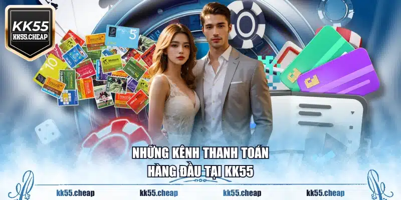 Những kênh thanh toán hàng đầu tại KK55